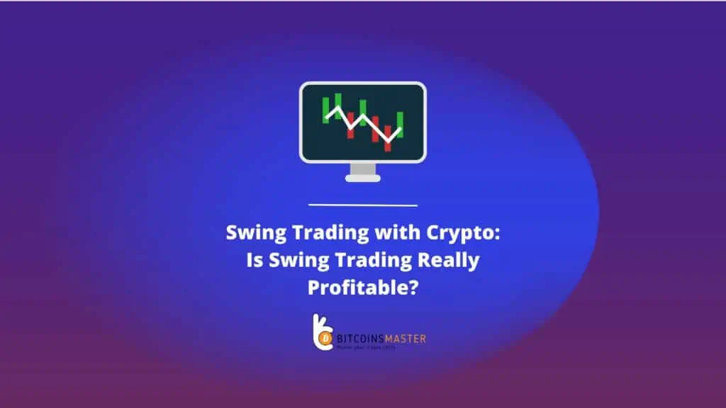 Swing Trading avec Crypto Le Swing Trading est-il vraiment rentable ?